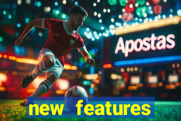 new features significado na bet365